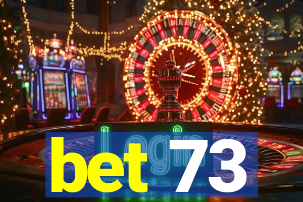 bet 73